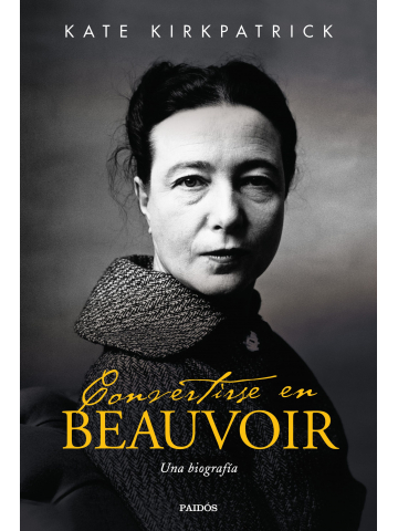 Convertirse en Beauvoir (Una biografía)
