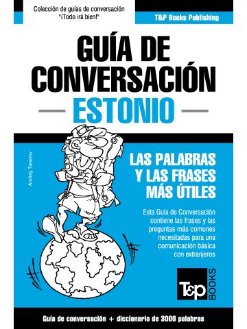 Guía de Conversación Español-Estonio y Vocabulario Temático de 3000 Palabras