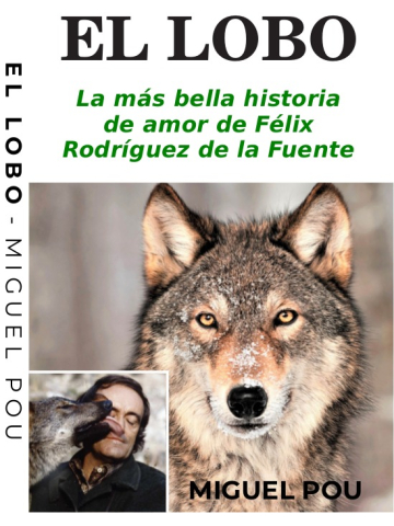 El lobo: la más bella historia de amor de Félix Rodríguez de la Fuente