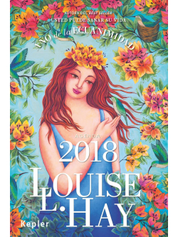 Calendario Louise Hay 2018 (Kepler) : Hay, Louise, Sánchez Millet, Alicia:  : Libros