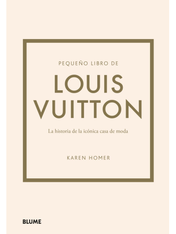 PEQUEÑO LIBRO DE LOUIS VUITTON - HISTORIA DE LA ICONICA CASA DE MODA, Envío 48/72 horas